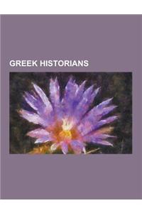 Greek Historians: Andreas Mustoxydis, Anna Komnene, Constantine Paparrigopoulos, Constantine Sathas, Demetrius Vikelas, Denys Zacharopou