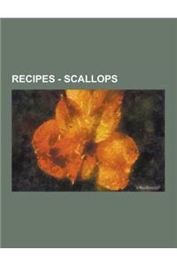 Recipes - Scallops: Scallops Recipes, Dried Scallops, Queen Scallops, Argentine Ceviche, Avocado Nest with Seafood Filling and Saffron Sau