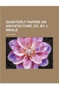 Quarterly Papers on Architecture, Ed. by J. Weale