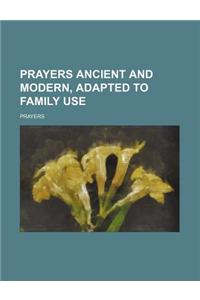 Prayers Ancient and Modern, Adapted to Family Use