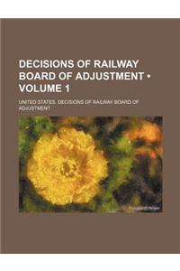 Decisions of Railway Board of Adjustment (Volume 1)