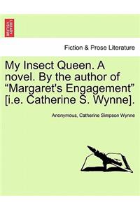 My Insect Queen. a Novel. by the Author of 