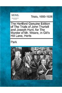 Hertford Genuine Edition of the Trials of John Thurtell and Joseph Hunt, for the Murder of Mr. Weare, in Gill's Hill Lane, Herts