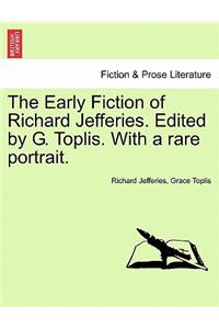The Early Fiction of Richard Jefferies. Edited by G. Toplis. with a Rare Portrait.