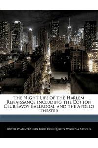 The Night Life of the Harlem Renaissance Including the Cotton Club, Savoy Ballroom, and the Apollo Theater