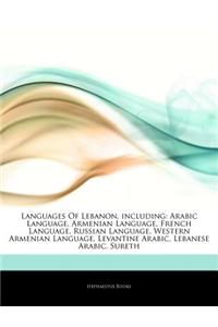 Articles on Languages of Lebanon, Including: Arabic Language, Armenian Language, French Language, Russian Language, Western Armenian Language, Levanti