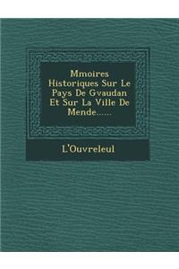 M Moires Historiques Sur Le Pays de G Vaudan Et Sur La Ville de Mende......