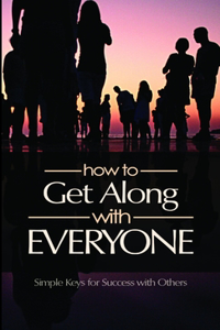 How to Get Along with Everyone