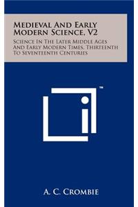 Medieval And Early Modern Science, V2