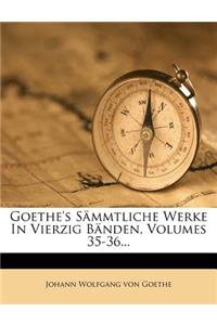 Goethe's Sammtliche Werke in Vierzig Banden, Fuenfunddreissigster Band