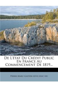 de L'Etat Du Credit Public En France Au Commencement de 1819...