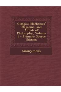 Glasgow Mechanics' Magazine, and Annals of Philosophy, Volume 1