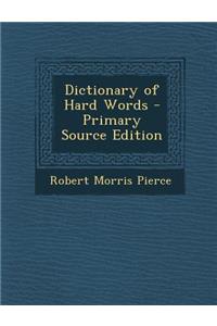 Dictionary of Hard Words - Primary Source Edition