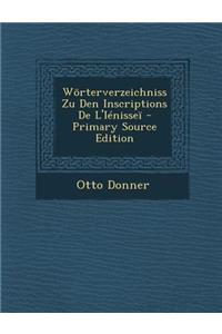 Worterverzeichniss Zu Den Inscriptions de L'Ienissei