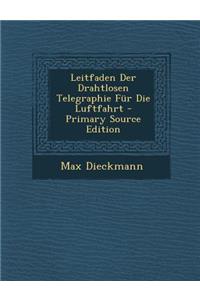 Leitfaden Der Drahtlosen Telegraphie Für Die Luftfahrt
