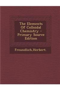 The Elements of Colloidal Chemistry