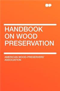 Handbook on Wood Preservation