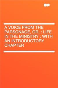 A Voice from the Parsonage, Or,: Life in the Ministry: With an Introductory Chapter