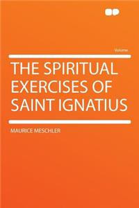 The Spiritual Exercises of Saint Ignatius