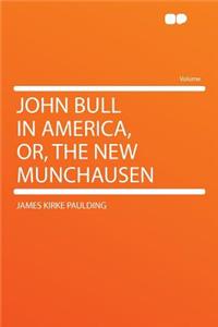 John Bull in America, Or, the New Munchausen