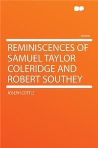 Reminiscences of Samuel Taylor Coleridge and Robert Southey