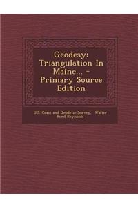 Geodesy: Triangulation in Maine... - Primary Source Edition
