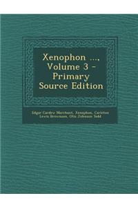 Xenophon ..., Volume 3 - Primary Source Edition