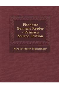Phonetic German Reader - Primary Source Edition