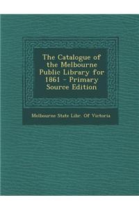 The Catalogue of the Melbourne Public Library for 1861