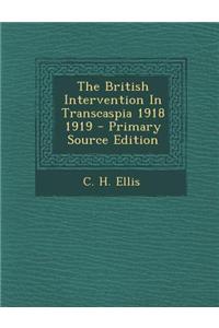 The British Intervention in Transcaspia 1918 1919