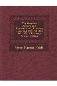 The Gasoline Automobile: Transmission, Running Gear, and Control (4th Ed. 1920) - Primary Source Edition