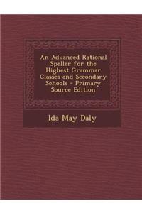 An Advanced Rational Speller for the Highest Grammar Classes and Secondary Schools - Primary Source Edition