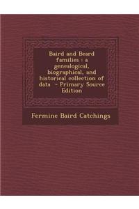 Baird and Beard Families: A Genealogical, Biographical, and Historical Collection of Data