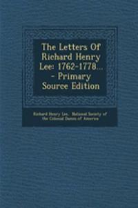 The Letters of Richard Henry Lee: 1762-1778...