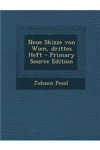 Neue Skizze Von Wien, Drittes Heft - Primary Source Edition