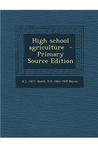 High School Agriculture - Primary Source Edition