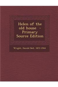 Helen of the Old House - Primary Source Edition