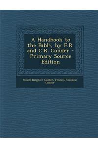 A Handbook to the Bible, by F.R. and C.R. Conder - Primary Source Edition