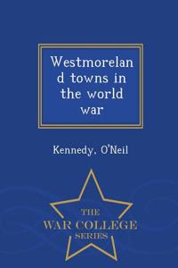 Westmoreland Towns in the World War - War College Series