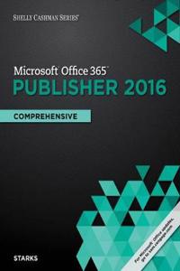 Shelly Cashman Series Microsoft Office 365 & Publisher 2016: Comprehensive, Loose-Leaf Version