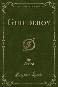 Guilderoy, Vol. 1 of 2 (Classic Reprint)