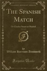 The Spanish Match, Vol. 2 of 3