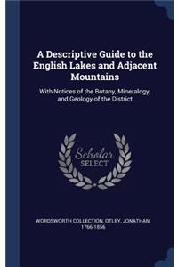 A Descriptive Guide to the English Lakes and Adjacent Mountains