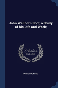 John Wellborn Root; a Study of his Life and Work;