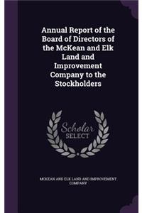 Annual Report of the Board of Directors of the McKean and Elk Land and Improvement Company to the Stockholders