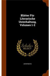 Blätter Für Literarische Unterhaltung, Volumes 1-2