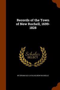 Records of the Town of New Rochell, 1699-1828