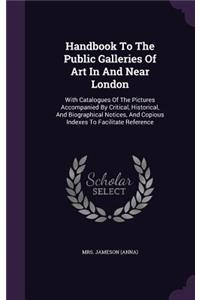 Handbook To The Public Galleries Of Art In And Near London