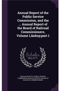 Annual Report of the Public Service Commission, and the ... Annual Report of the Board of Railroad Commissioners, Volume 1, Part 1