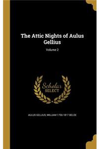 The Attic Nights of Aulus Gellius; Volume 2